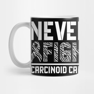 Never Stop Fighting Carcinoid Cancer Awareness Mug